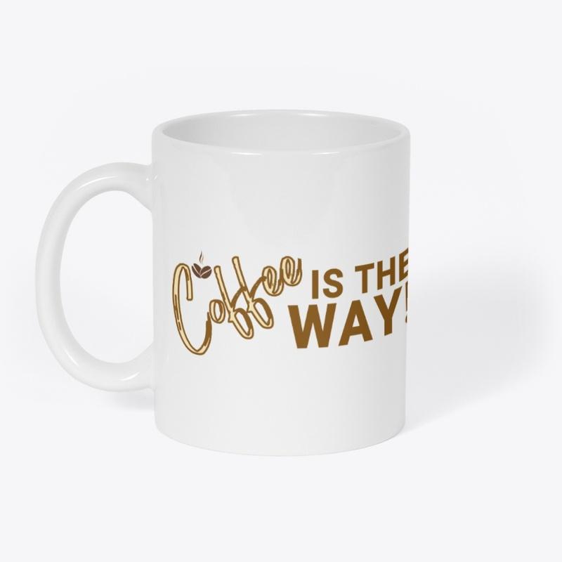 Coffee is The Way!